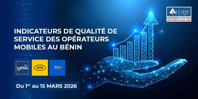 arcep-benin-qualité-de-service-mtn-moov-celtiis-1-15-mars-2026 Arcep Bénin indicateurs de qualité de service des opérateurs mtn, moov, celtiis du 1 au 15 mars